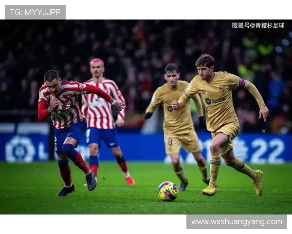 激情对决马德里竞技迎战巴萨争夺西甲巅峰荣耀